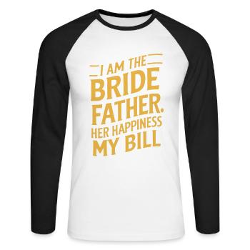 bride father Bride's Dad Joke Her Happiness Bill - Unisex Long Sleeve Baseball T-Shirt - white/black - Front - Nik (191cm)