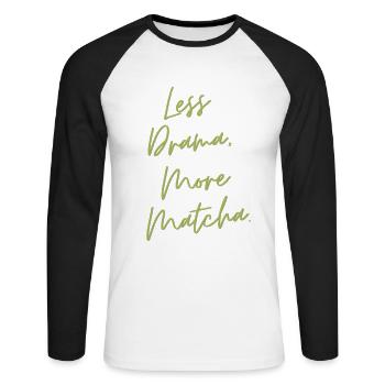 Less Drama, More Matcha – Funny Tea Gift - Unisex Long Sleeve Baseball T-Shirt - white/black - Front - Nik (191cm)