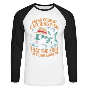 I'm so good at catching fish that the - Unisex Long Sleeve Baseball T-Shirt - white/black - Front - Nik (191cm)