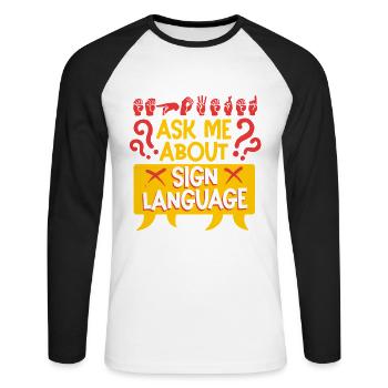Deaf Deaf Ask Me About Sign Language - Unisex Long Sleeve Baseball T-Shirt - white/black - Front - Nik (191cm)