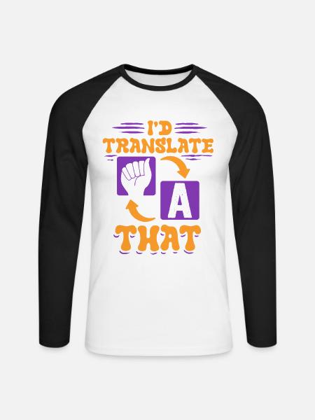 ASL Dolmetscher Gebärdensprache I'd Translate That - Unisex Baseballshirt langarm - Weiß/Schwarz