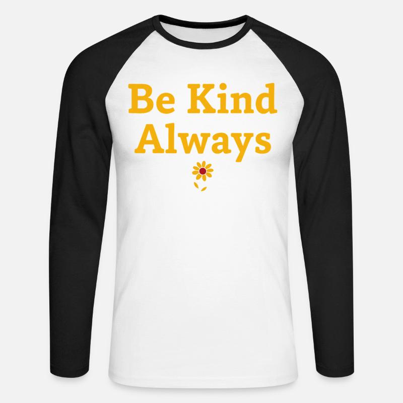 Be Kind Always Statement Spruch - Unisex Baseballshirt langarm - Weiß/Schwarz