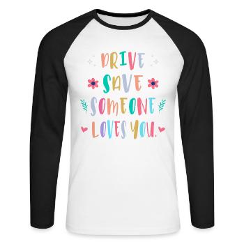Drive carefully, someone loves you - Unisex Long Sleeve Baseball T-Shirt - white/black - Front - Nik (191cm)