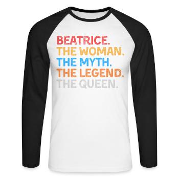 Beatrice, die Frau, der Mythos, die Legende, die Königin, - Unisex Baseballshirt langarm - Weiß/Schwarz - Vorne - Nik (191cm)