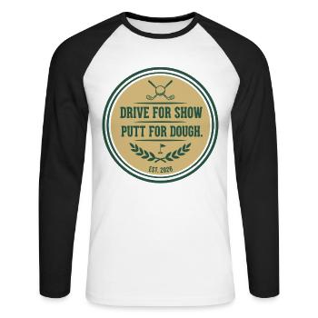 Drive for Show Putt for Dough Golf Zitat - Unisex Baseballshirt langarm - Weiß/Schwarz - Vorne - Nik (191cm)