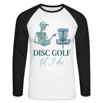Disc Golf Til I Die Funny Disc Golfer Flying Disc - Unisex Baseballshirt langarm - Weiß/Schwarz - Vorne - Nik (191cm)