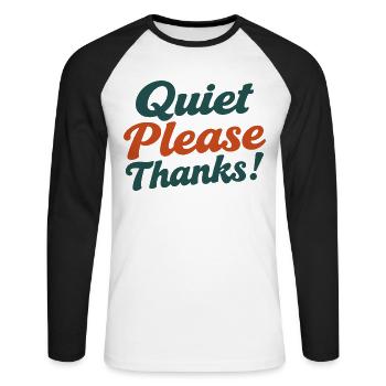 Quiet Please Thanks Höfliche Ruhe Bitte - Unisex Baseballshirt langarm - Weiß/Schwarz - Vorne - Nik (191cm)