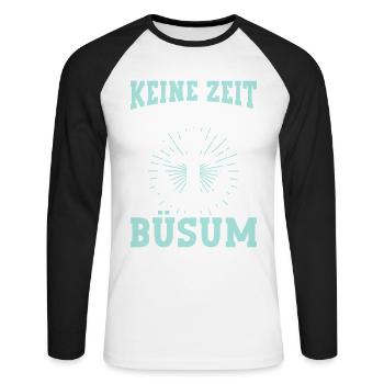 Nordsee Urlaub KEINE ZEIT MUSS NACH BÜSUM Lustig - Unisex Baseballshirt langarm - Weiß/Schwarz - Vorne - Nik (191cm)