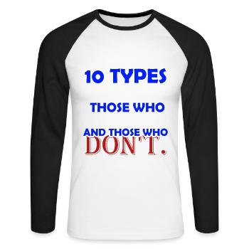 Binary joke: 10 types of people - Unisex Long Sleeve Baseball T-Shirt - white/black - Front - Nik (191cm)