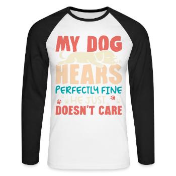 My dog hears perfectly, dog owner and - Unisex Long Sleeve Baseball T-Shirt - white/black - Front - Nik (191cm)