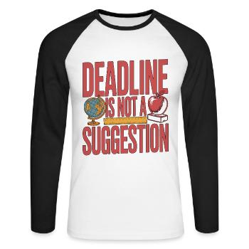 High School Teacher Deadline Is Not A Teacher - Unisex Long Sleeve Baseball T-Shirt - white/black - Front - Nik (191cm)