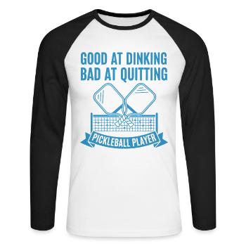 Pickleball Player Good At Dinking Bad At Quitting - Unisex Long Sleeve Baseball T-Shirt - white/black - Front - Nik (191cm)