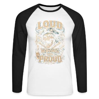 Shanty Chor Seemannslieder Loud Wrong And Proud - Unisex Baseballshirt langarm - Weiß/Schwarz - Vorne - Nik (191cm)