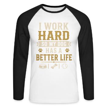 I Work Hard Dog Better Life Lustiger Hund - Unisex Baseballshirt langarm - Weiß/Schwarz - Vorne - Nik (191cm)