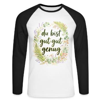 Floraler Spruch Du bist gut gut genug - Unisex Baseballshirt langarm - Weiß/Schwarz - Vorne - Nik (191cm)