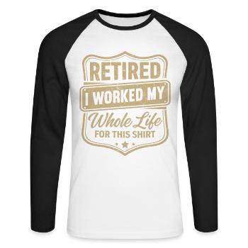 à la retraite, j’ai travaillé toute ma vie pour ce t-shirt - T-shirt baseball manches longues Homme - blanc/noir - Devant - Nik (191cm)