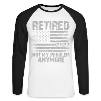 Retired 2027 Not My Problem Anymore - Unisex Long Sleeve Baseball T-Shirt - white/black - Front - Nik (191cm)