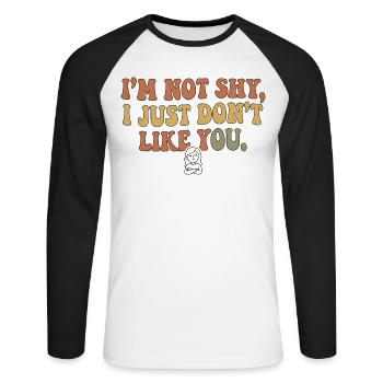 Not Shy Just Don’t Like You - Unisex Baseballshirt langarm - Weiß/Schwarz - Vorne - Nik (191cm)
