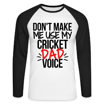 Lass mich nicht meine Cricket-Vaterstimme benutzen. - Unisex Baseballshirt langarm - Weiß/Schwarz - Vorne - Nik (191cm)