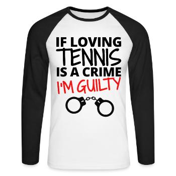 Wenn Tennisliebe ein Verbrechen ist. Ich bin schuldig. - Unisex Baseballshirt langarm - Weiß/Schwarz - Vorne - Nik (191cm)