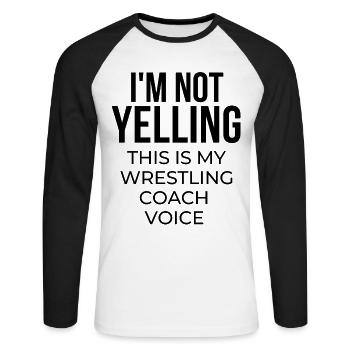 Ich schreie nicht, dass dies meine Wrestling-Trainerstimme ist. - Unisex Baseballshirt langarm - Weiß/Schwarz - Vorne - Nik (191cm)