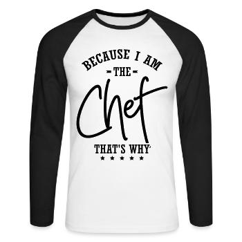 Because I Am The Chef - Unisex Baseballshirt langarm - Weiß/Schwarz - Vorne - Nik (191cm)