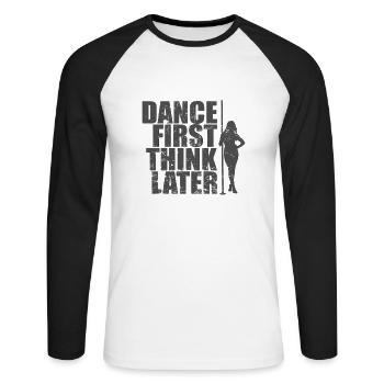 Dance First Think Later Pole Dance Pole - Unisex Long Sleeve Baseball T-Shirt - white/black - Front - Nik (191cm)