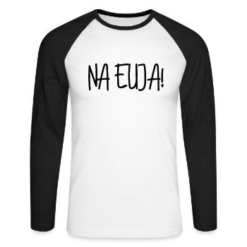Na Euja Lustiger Spruch aus Sachsen sächsisch - Unisex Baseballshirt langarm - Weiß/Schwarz - Vorne - Nik (191cm)