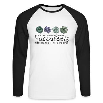 All I care about are my succulents and like 3 - Unisex Long Sleeve Baseball T-Shirt - white/black - Front - Nik (191cm)