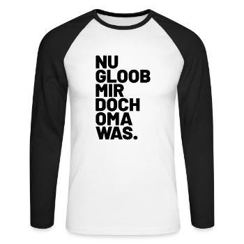 Nu gloob mir doch oma was lustige Sachsen Sprüche - Unisex Baseballshirt langarm - Weiß/Schwarz - Vorne - Nik (191cm)