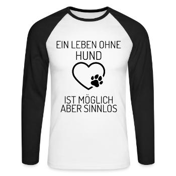 Ein Leben ohne Hund ist möglich - aber sinnlos - Unisex Baseballshirt langarm - Weiß/Schwarz - Vorne - Nik (191cm)