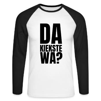Da kiekste wa Berlinerisch Dialekt Lustiger Spruch - Unisex Baseballshirt langarm - Weiß/Schwarz - Vorne - Nik (191cm)
