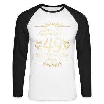 Sagen Wir Einfach Bin 49 Und Keiner Wird Verletzt - Unisex Baseballshirt langarm - Weiß/Schwarz - Vorne - Nik (191cm)