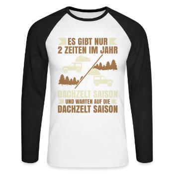 Gibt 2 Zeiten Im Jahr Dachzelt Saison Und Warten - Unisex Baseballshirt langarm - Weiß/Schwarz - Vorne - Nik (191cm)