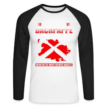 Frauen Sind Wie Dachpappe Wenn Du Sie Nicht Richti - Unisex Baseballshirt langarm - Weiß/Schwarz - Vorne - Nik (191cm)