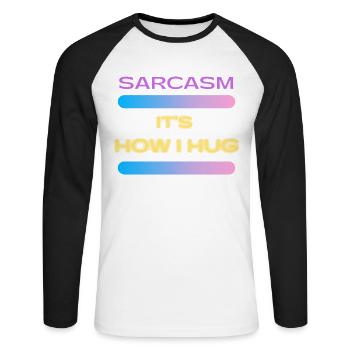 Sarcasm It s How I Hug Trending Ironic Saying - Unisex Long Sleeve Baseball T-Shirt - white/black - Front - Nik (191cm)