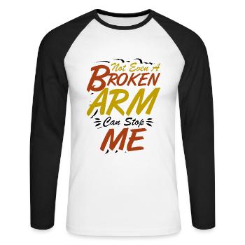 Not even a broken arm can stop me - Unisex Baseballshirt langarm - Weiß/Schwarz - Vorne - Nik (191cm)