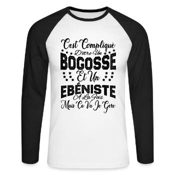 c'est compliqué d'être un Bogosse et un Ebéniste. - T-shirt baseball manches longues Homme - blanc/noir - Devant - Nik (191cm)