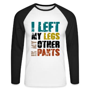 I left my legs in my other pants - Unisex Baseballshirt langarm - Weiß/Schwarz - Vorne - Nik (191cm)