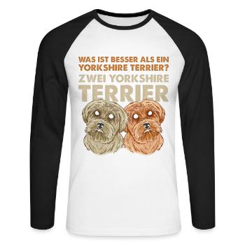 Was ist besser als ein Yorkshire Terrier? Zwei - Unisex Baseballshirt langarm - Weiß/Schwarz - Vorne - Nik (191cm)