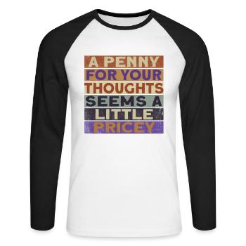 „ein Penny Für Ihre Gedanken Scheint Ein Wenig - Unisex Baseballshirt langarm - Weiß/Schwarz - Vorne - Nik (191cm)
