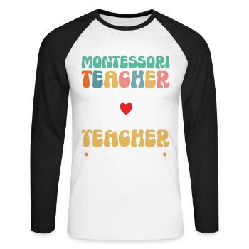 Montessori teachers tell me again that I - Unisex Long Sleeve Baseball T-Shirt - white/black - Front - Nik (191cm)