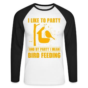 Ich feiere gerne und mit Party meine ich Vogelfütterung - Unisex Baseballshirt langarm - Weiß/Schwarz - Vorne - Nik (191cm)