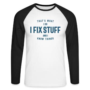 That's What I Do I Fix Stuff And I Know Things - Unisex Long Sleeve Baseball T-Shirt - white/black - Front - Nik (191cm)