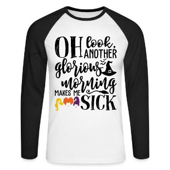 Oh Look Another Glorious Morning Makes Me Sick - Unisex Baseballshirt langarm - Weiß/Schwarz - Vorne - Nik (191cm)