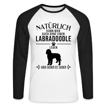 Labradoodle - Natürlich kann man auch ohne... - Unisex Baseballshirt langarm - Weiß/Schwarz - Vorne - Nik (191cm)