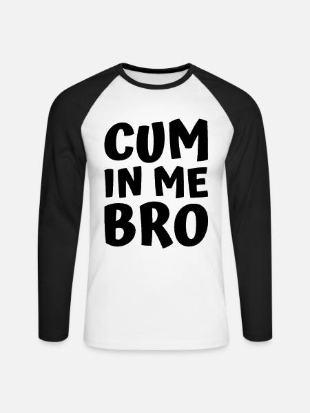 Cum in me bro - Unisex Long Sleeve Baseball T-Shirt - white/black