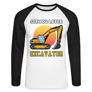 SEE YOU LATER EXCAVATOR excavator driver saying - Unisex Long Sleeve Baseball T-Shirt - white/black - Front - Nik (191cm)