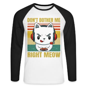 Don't Bother Me Right Meow - Gaming & Cat Lover - - Unisex Baseballshirt langarm - Weiß/Schwarz - Vorne - Nik (191cm)