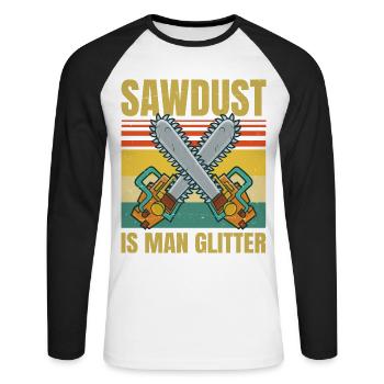 Sawdust Is Man Glitter - Woodworking Father's Day - Unisex Baseballshirt langarm - Weiß/Schwarz - Vorne - Nik (191cm)